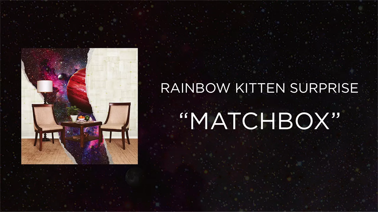 Rainbow Kitten Surprise - Matchbox [Official Audio]