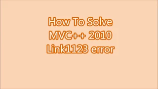 Microsoft Visual C 2010 Express Lnk1123 Error FIX
