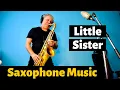 Download Lagu Little Sister - Saxophone Music with Custom Backing Track