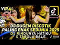 Download Lagu DJ DUGEM PALING ENAK SEDUNIA2025 - DJ RINDUNYA HATIKU XTABOLA BALE - DJ FUNKOT PALINGDICARI 2025