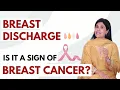 Breast Discharge - Is it normal Is it a sign of Breast Cancer Dr Anjali Kumar Maitri