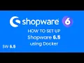 How to setup Shopware 6 5 using Docker - Dockware for Developer