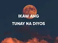 Ikaw Ang Tunay na Diyos | Lyric Video