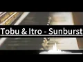 Download Lagu Tobu \u0026 Itro - Sunburst　-Piano Arrangement-