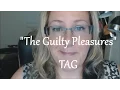 Guilty Pleasures - TAG