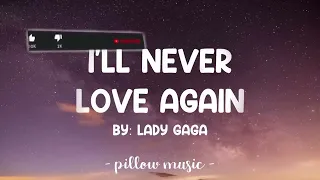 I'll Never Love Again - Lady Gaga (Lyrics) 🎵