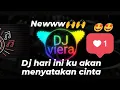 Lagu DJ HARI INI KU AKAN MENYATAKAN CINTA ( Terlalu lama) || Vierra ||FYP #dj #djremix #djviral #viral