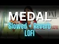MEDAL | Chandra Brar | slowed Reverb | Lofi | Songs