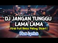 Lagu DJ JANGAN TUNGGU LAMA LAMA VIRAL TIKTOK 2025 (Remix Full Bass Kane) ⚡️