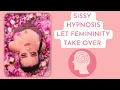 Deep Sissy to Feminine Reprogramming Obedience