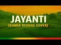 Lagu Jayanti (Reggae Version) | Cover Lagu Sunda Santai