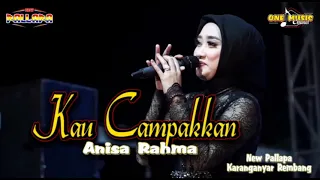 Download KAU CAMPAKKAN || Anisa Rahma NEW PALLAPA KARANGANYAR REMBANG MP3