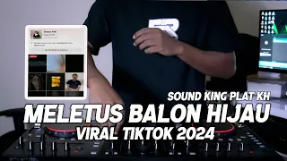 dj meletus balon hijau plat kt viral tiktok 2024