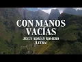 Con Manos Vacías - Jesús Adrián Romero (Letra)