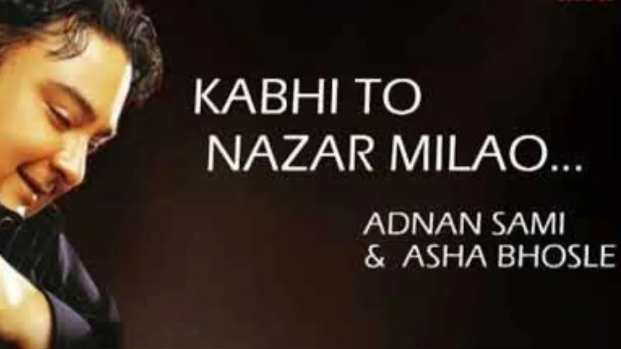 Kabhi to nazar milaao.. Adnan Sami Asha Bhonsle कभी तो नज़र मिलाओ.. अदनान सामी आशा भोंसले Kabhi to nazar milaao.. Adnan Sami Asha Bhonsle कभी तो नज़र मिलाओ.. अदनान सामी आशा भोंसले