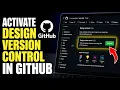How to activate design version control in GitHub - Step By Step