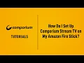 How Do I Set Up Comporium Stream TV on My Amazon Fire Stick