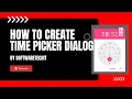 How to Create Time Picker Dialogue Android Tutorial Best Android Developer Series