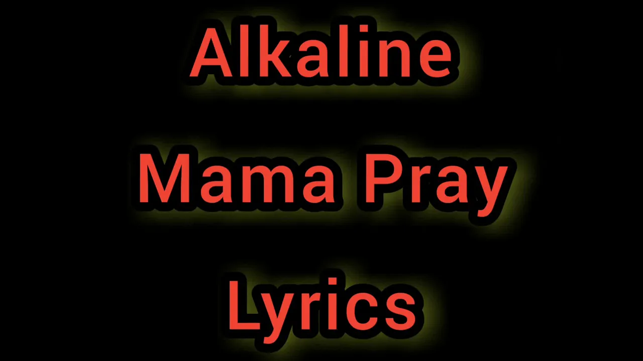 Alkaline -  mama pray lyrics