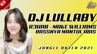 Download DJ. LULLABY R3HAB - MIKE WILLIAMS TIKTOK HARD VIRAL  JUNGLE DUTCH 2021 [Veve Amoy] MP3
