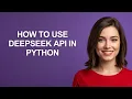 How to Use Deepseek Api In Python - AshleyHowTo