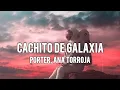 Cachito de Galaxia - Porter, Ana Torroja (letra)