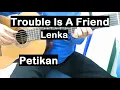Download Lagu Belajar Gitar Trouble Is A Friend (Petikan)