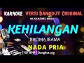 Download Lagu KARAOKE KEHILANGAN RHOMA IRAMA || NADA PRIA || DANGDUT ORIGINAL