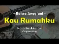 Download Lagu Kau Rumahku - Raissa Anggiani (Karaoke Akustik) Original Key