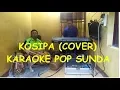 Download Lagu KOSIPA (COVER) KARAOKE POP SUNDA