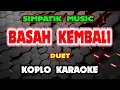 Download Lagu BASAH KEMBALI KARAOKE - DIANDRA AYU FT IRWAN KRISDIYANTO - SIMPATIK MUSIC @koplokaraooke