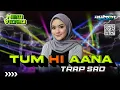 Download Lagu DJ TUM HI AANA BASS MANTAB FT RAKA AUDIO 🌹 TRAP SAD