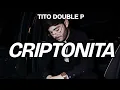 CRIPTONITA - Tito Double P