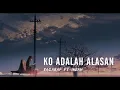 Download Lagu Ko Adalah Alasan - Bagarap Ft Indah (Official Lyric Video)
