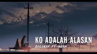 ko adalah alasan bagarap ft indah official lyric video 