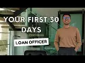 What To Do Your First 30 Days As A NEW Loan Officer Step By Step