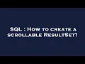 SQL How to create a scrollable ResultSet