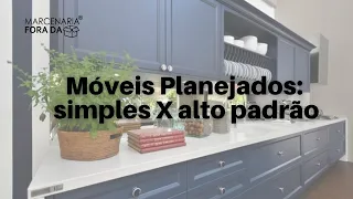 Móveis planejados: simples x alto padrão