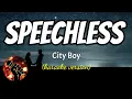 Lagu SPEECHLESS - CITY BOY (karaoke version)