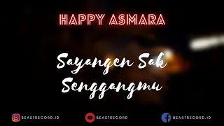 Download Happy Asmara - Sayangen Sak Senggangmu Lirik | Sayangen Sak Senggangmu - Happy Asmara Lyrics MP3