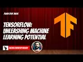 TensorFlow Unleashing Machine Learning Potential