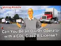 Can You Be a Class B CDL Owner Operator - Driving Academy