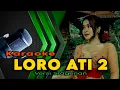 Download Lagu LORO ATI 2 Karaoke Campursari Tanpa Vokal - Versi Sragenan ( wis miliho dadi bojoku opo bojone )