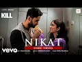Download Lagu Nikat - Lyric Video|KILL|Lakshya|Raghav|Tanya|Rekha Bhardwaj|Haroon-Gavin