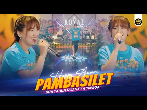 Download MP3 HAPPY ASMARA - PAMBASILET (DUA TAHUN NGANA SA TINGGAL) ( Official Live Video Royal Music )