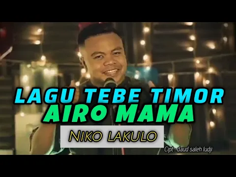 Download MP3 AIRO MAMA - NIKO LAKULO - LAGU TEBE TIMOR TERBARU - CIPT : DAUD SALEH LUDJI