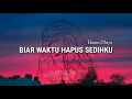 Hanin Dhiya - Biar Waktu Hapus Sedihku (Lyrics)