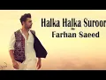 Download Lagu #halkahalkasuroor #Farhansaeed  Ye Jo Halka Halka Suroor Hai | Farhan Saeed | Sad song