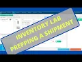 Inventory Lab 101 Prepping a Shipment