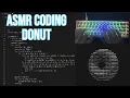 ASMR Coding Spinning Donut
